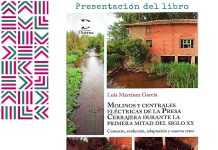 Se presenta un libro sobre molinos y centrales en la Presa Cerrajera